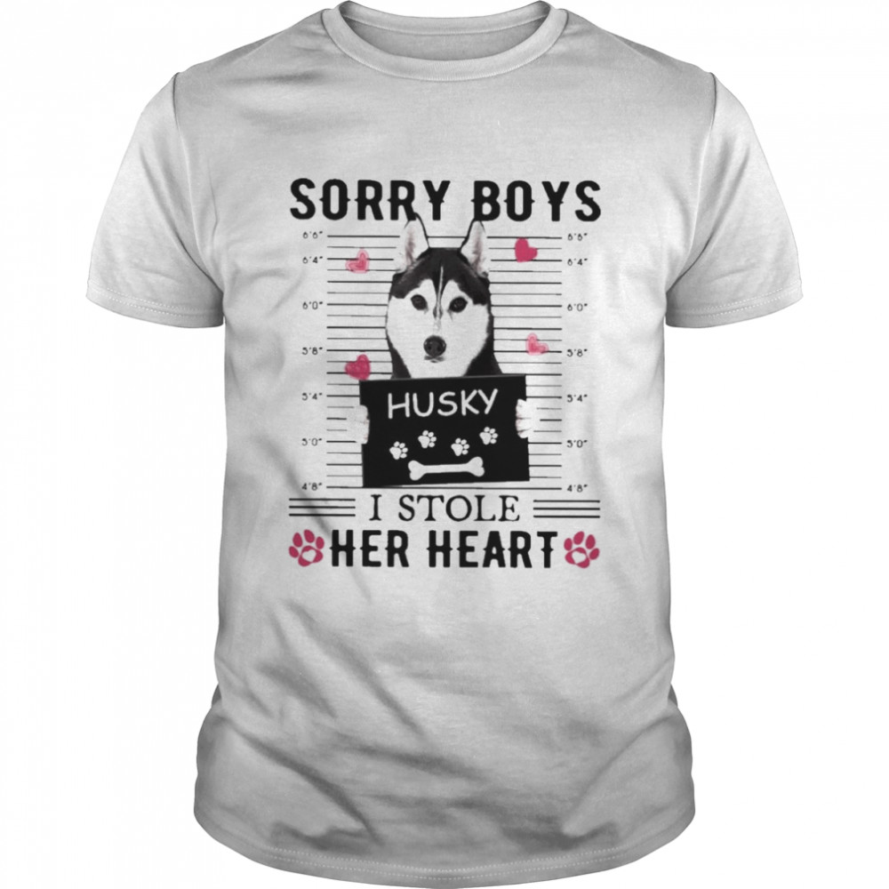 Husky Sorry Boys I Stole Her Heart Shirt