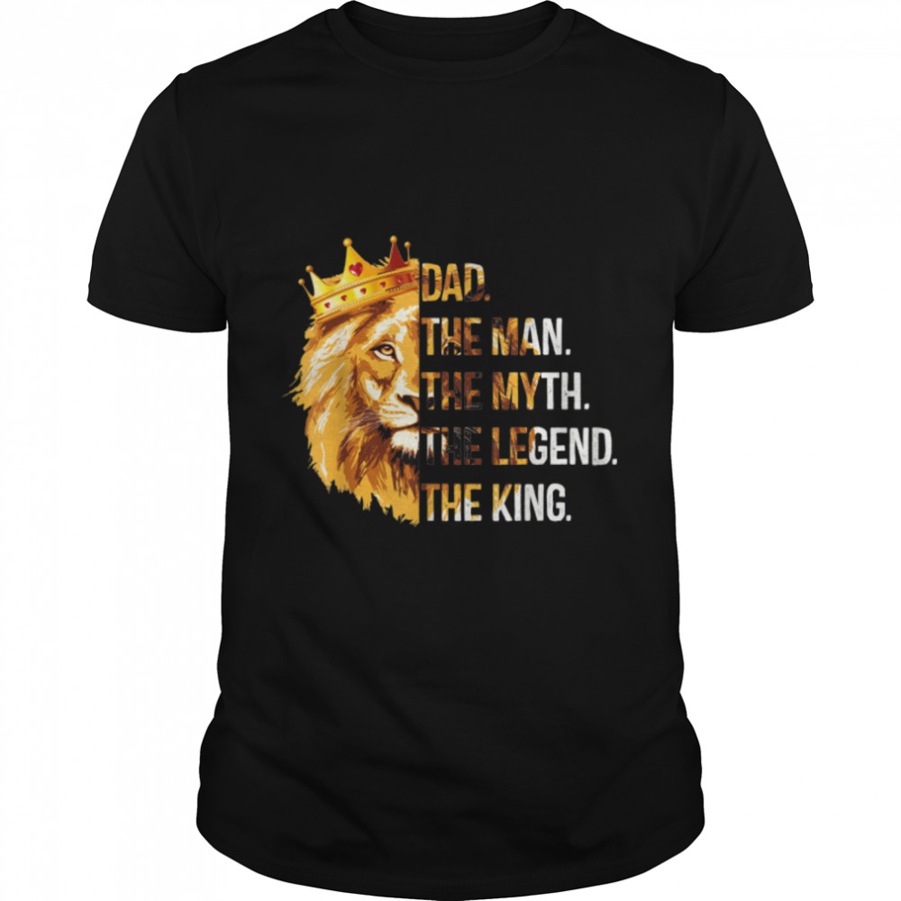 Lion Dad The Man The Myth The Legend King Fathers Day 2022 T-Shirt B0B2CDKRFZ