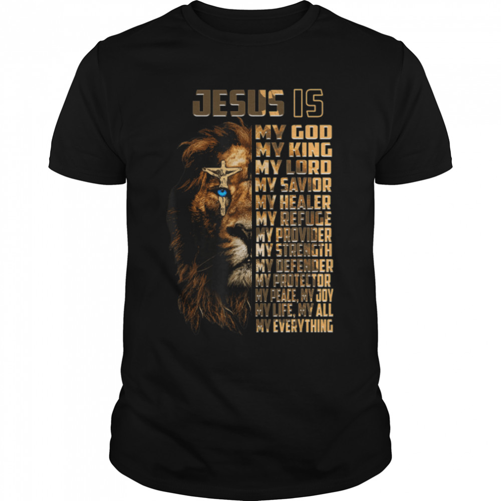 Lion Jesus Is My God My King My Lord My Savior Christian T-Shirt B09TFGWHK7