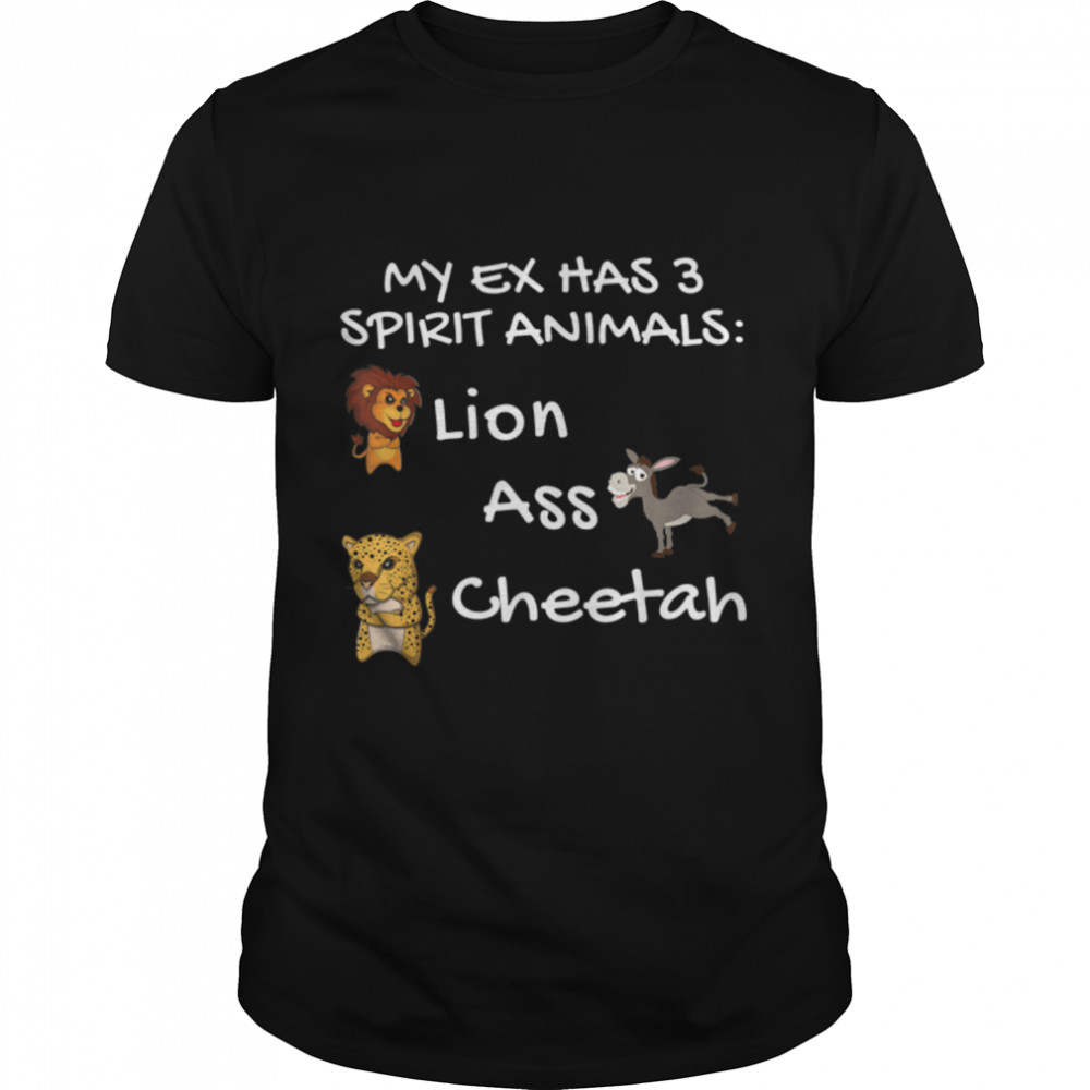 My Ex's Spirit Animals Lion Ass Cheetah - Funny Divorce T-Shirt B0B4YLLV14