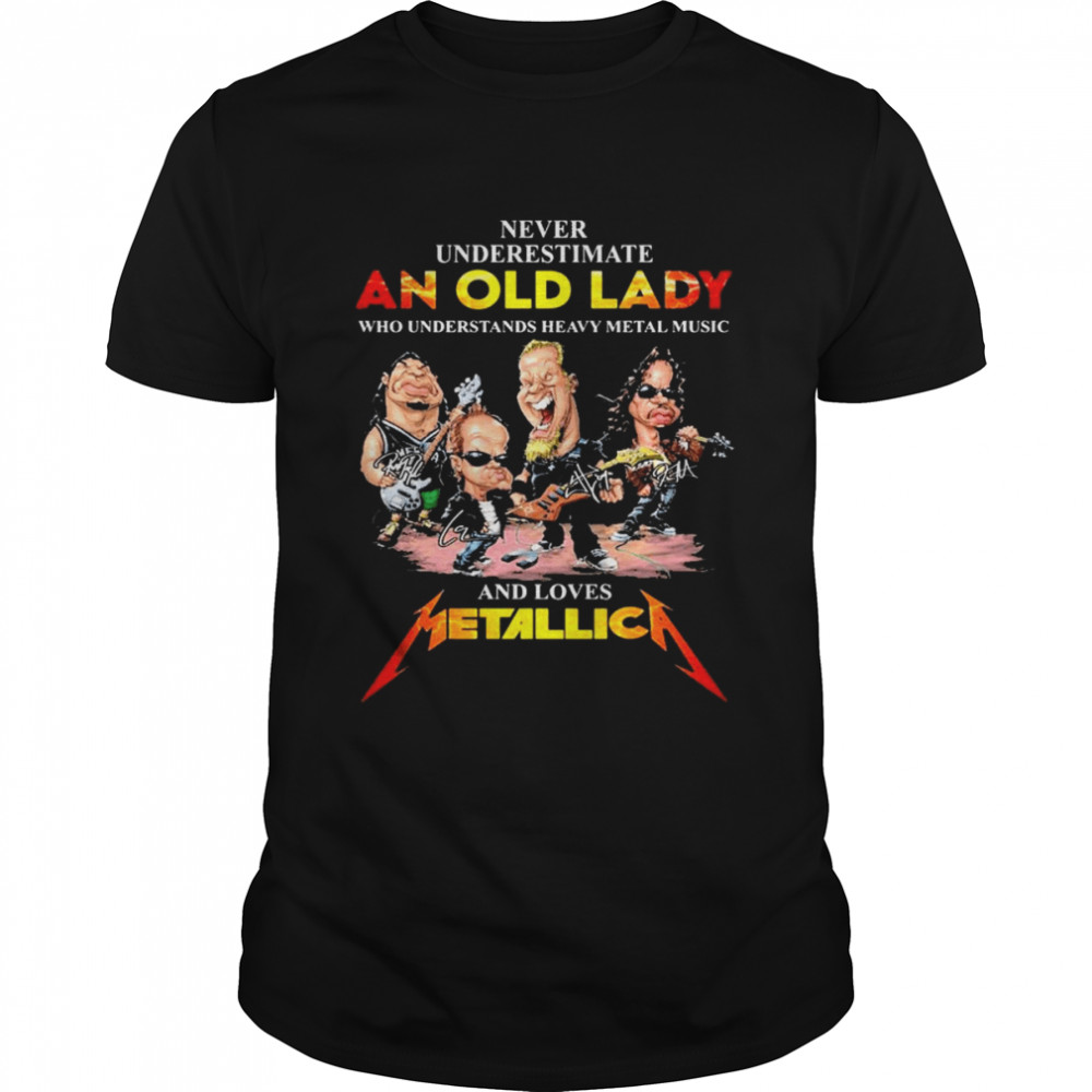 Never Underestimate A Woman Who Understands Heavy Metal Music And Loves Metallica 2022 Signatures Shirt