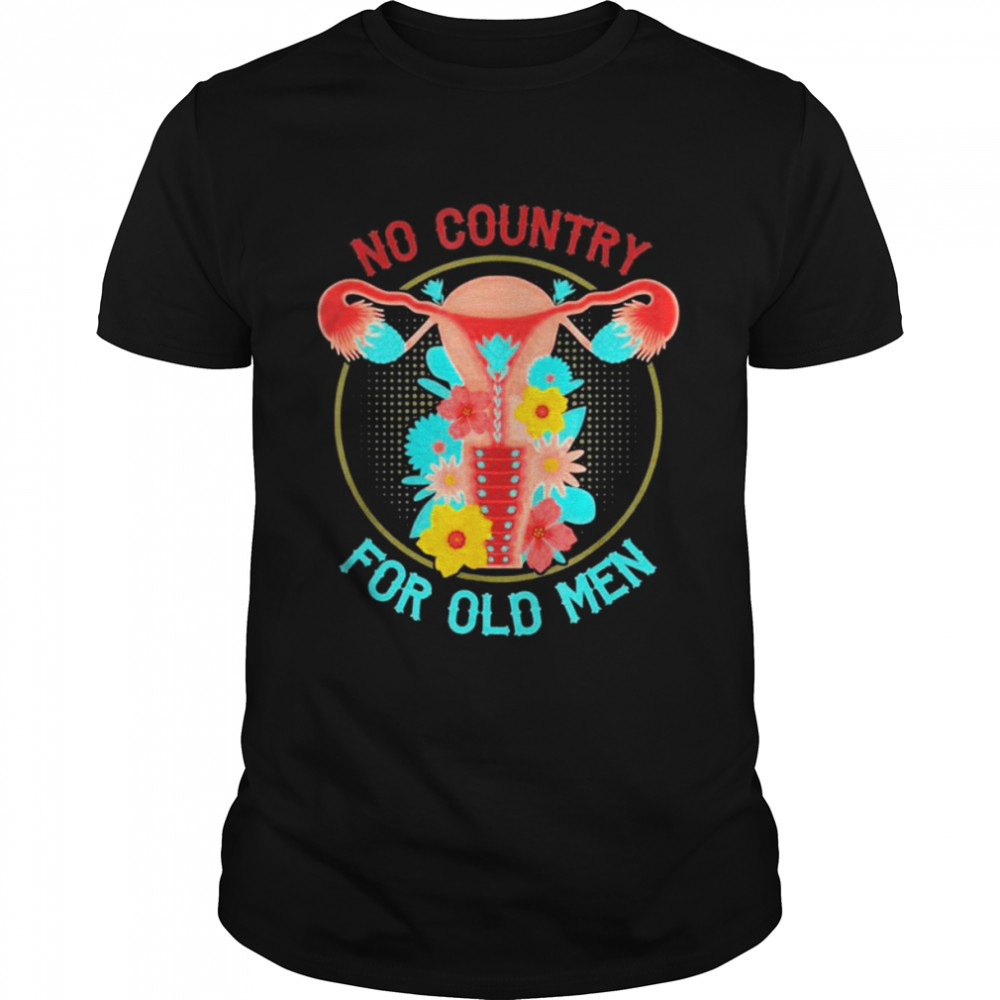 No Country For Old Men Floral Vagina Uterus Shirt