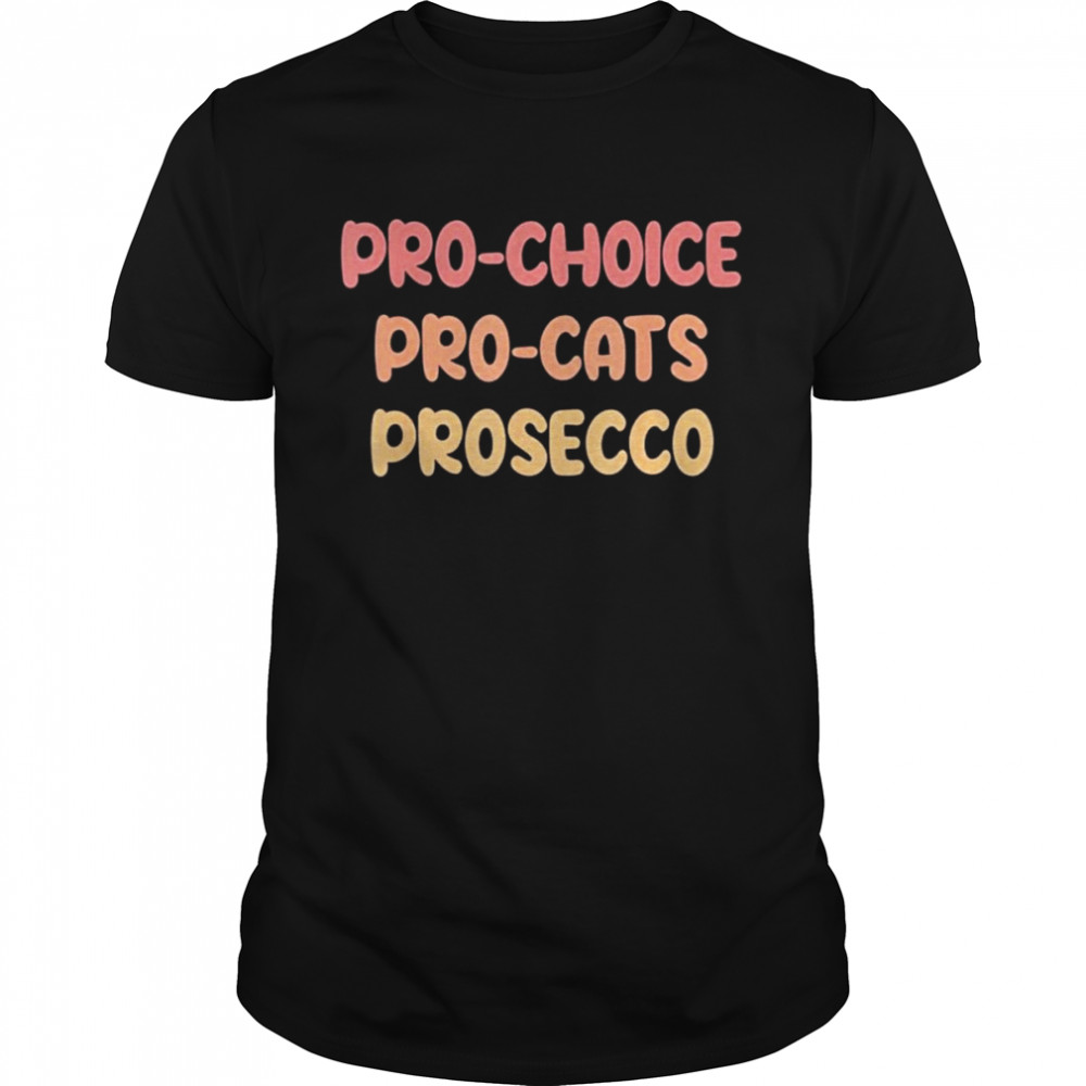 Pro  Choice Pro Cat Prosecco Shirt