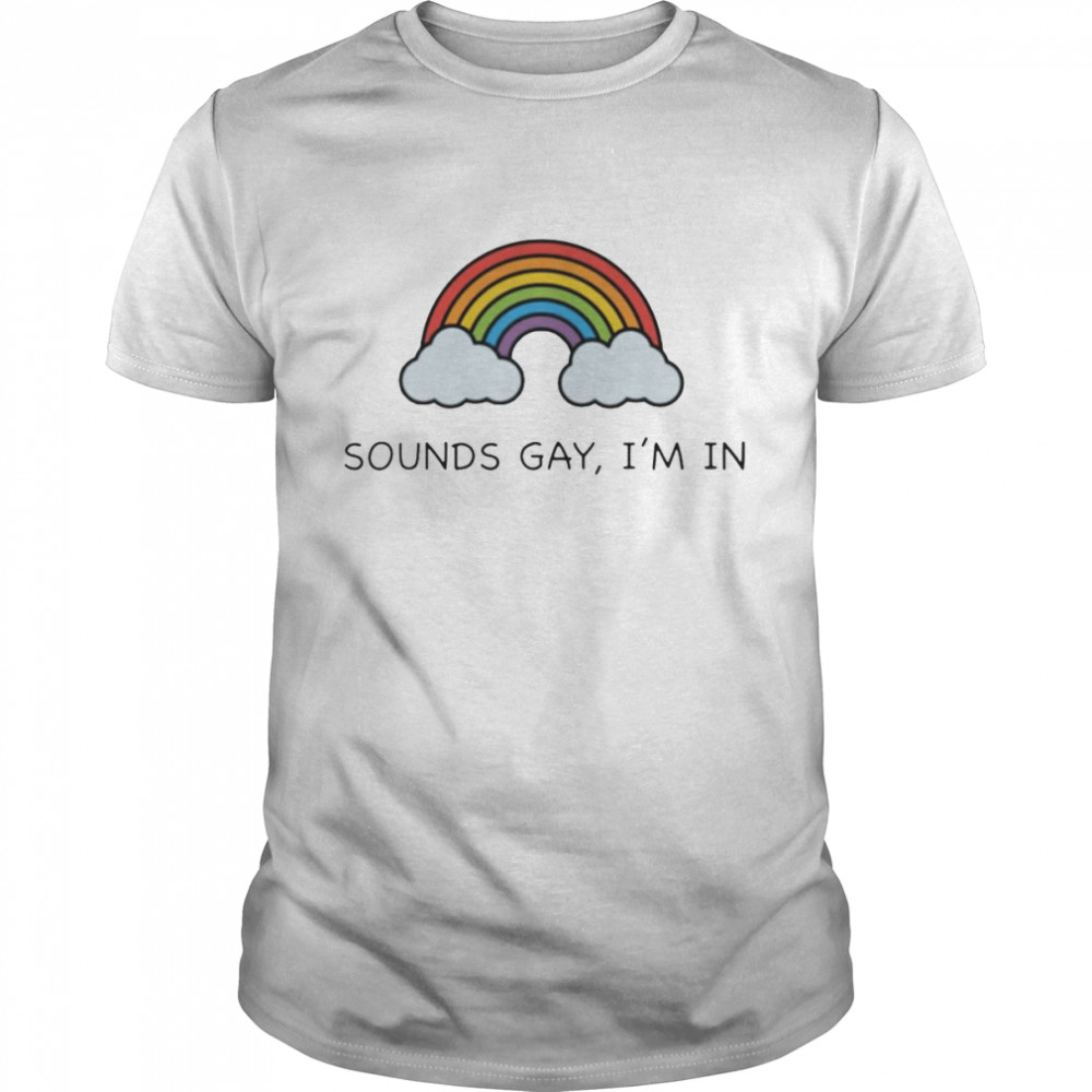 Rainbow sounds gay I’m in shirt