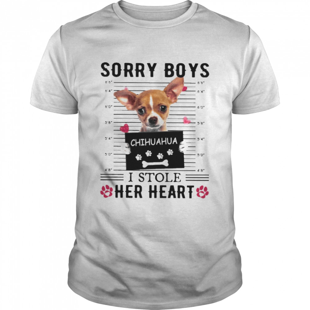 Sorry Boys Chihuahua I Stole Her Heart Shirt