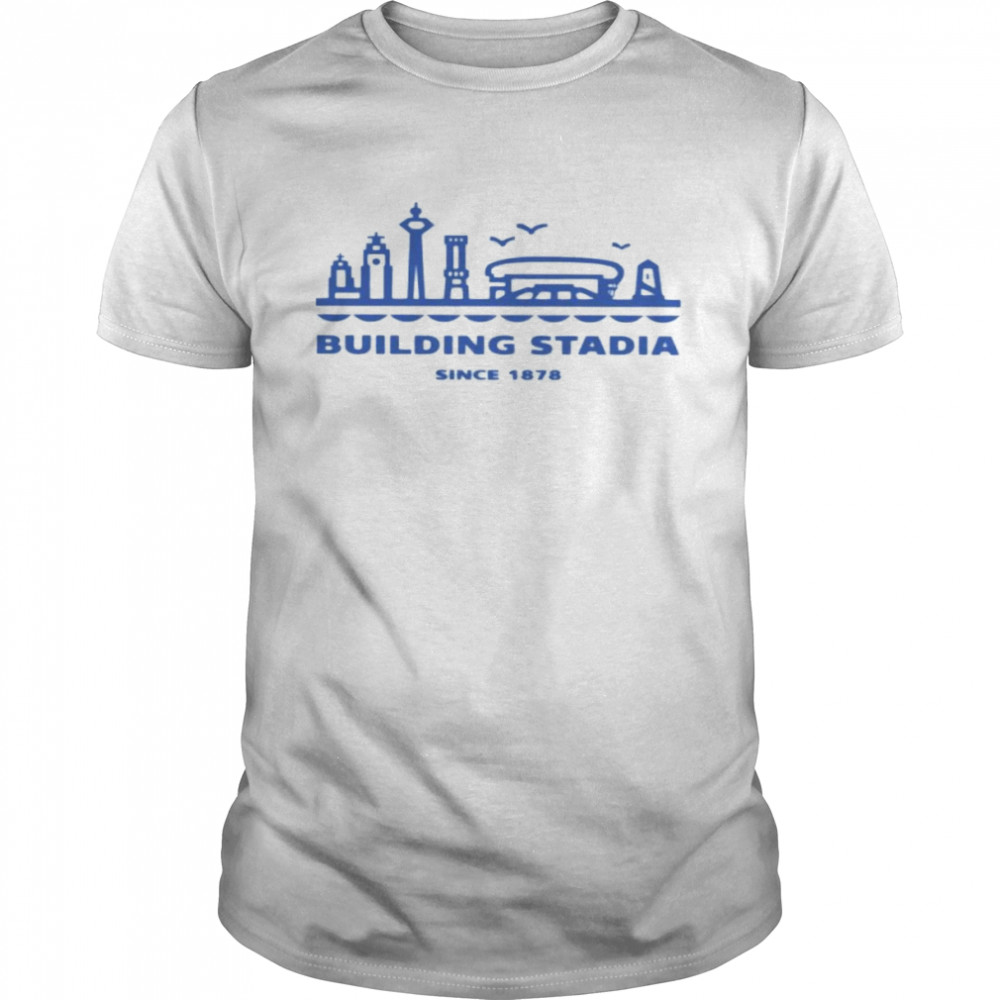 building Stadia since 1878 shirt