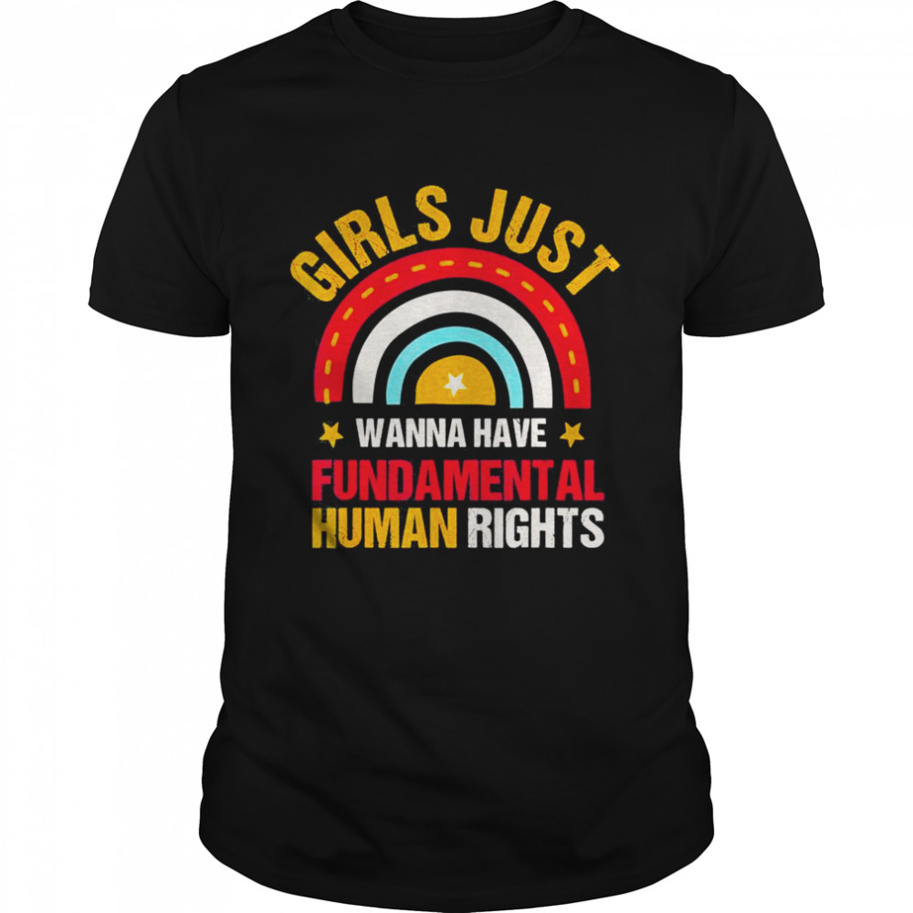 Feminists Girls Just Wanna Have Fundamental Rights Rainbow T-Shirt