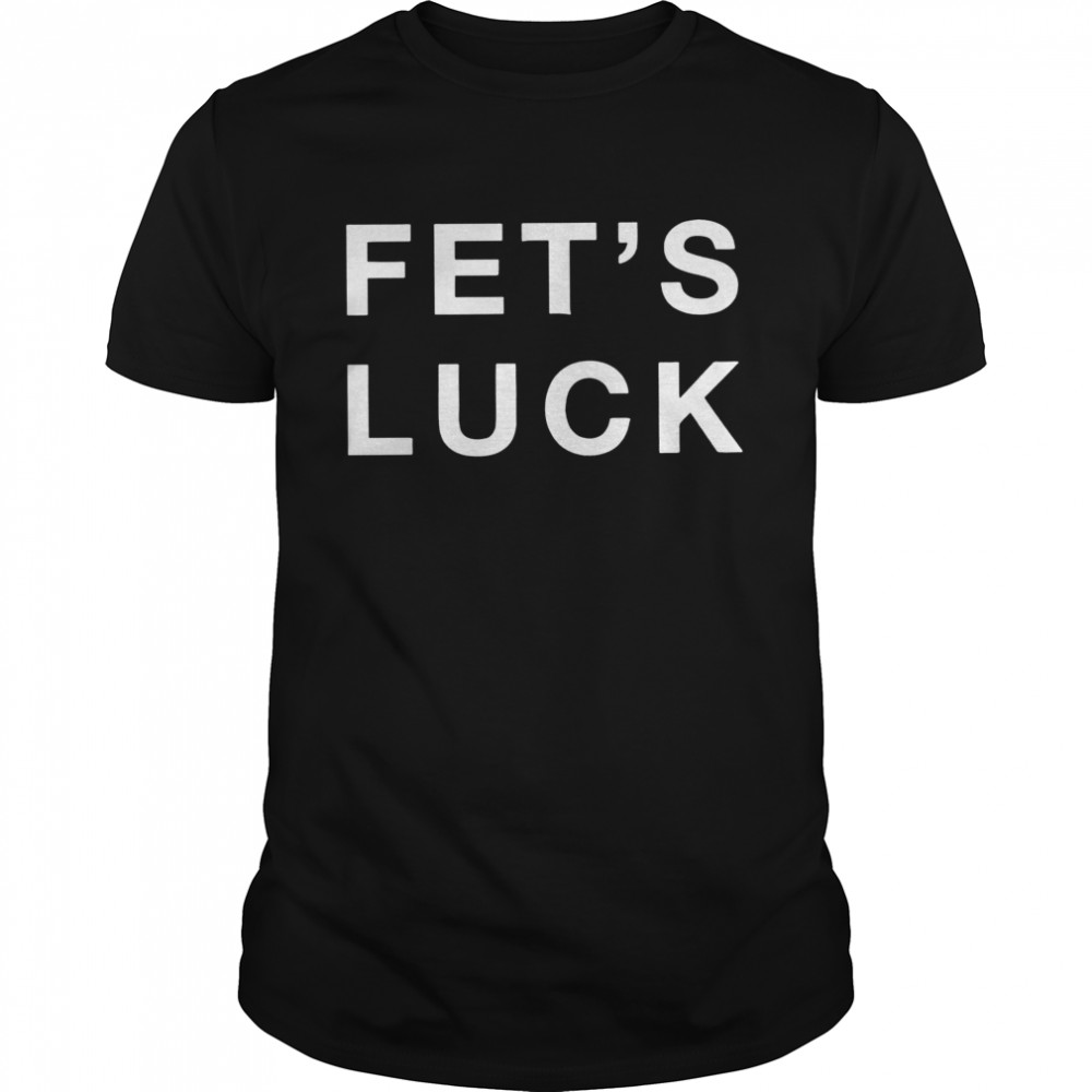 Fet’s Luck 2022 T-shirt