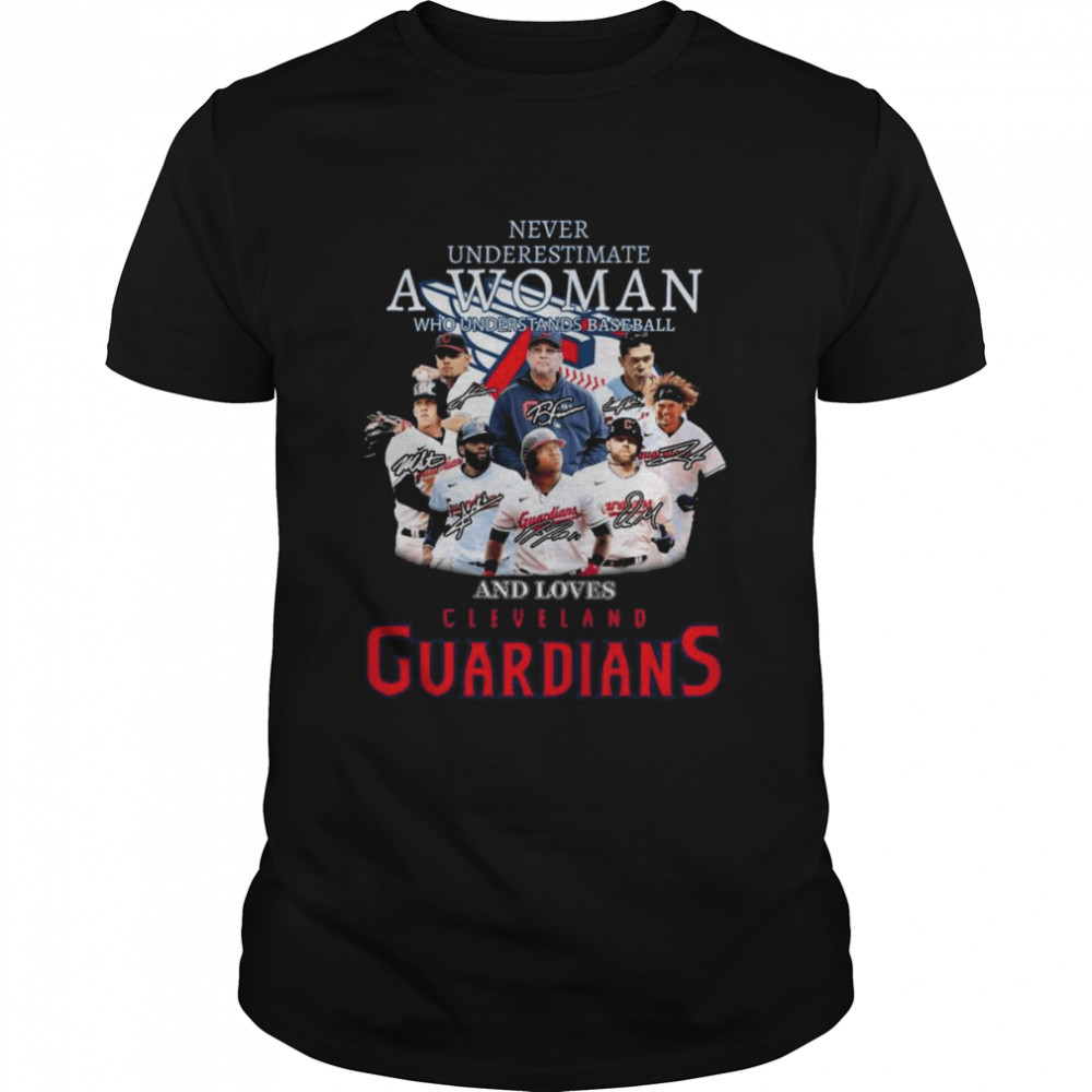 Never underestimate a Woman who understands baseball and loves Cleveland Guardians 2022 signatures shirt