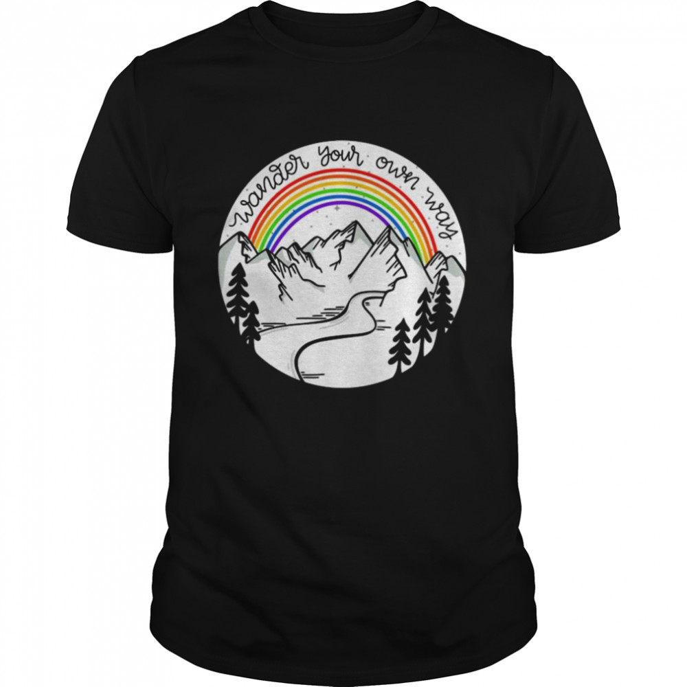 Rainbow Wander your own way shirt