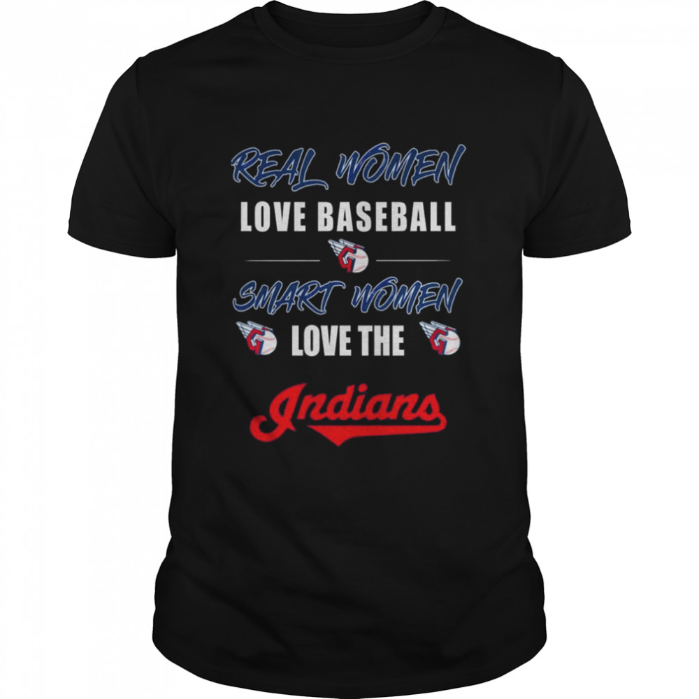 Real Women love baseball smart women love the Guardians Indians shirt